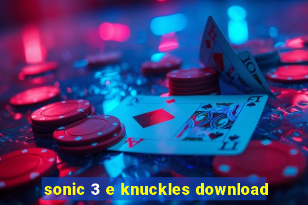 sonic 3 e knuckles download